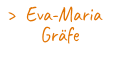 >  Eva-Maria  Gräfe